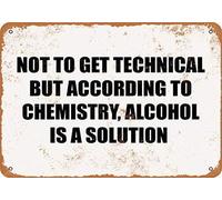 TammieLove Cartel de lata con texto en inglés "Not to GET Technical BUT According to Chemistry Alcohol is A Solution", 20 x 30 cm