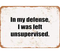 TammieLove Cartel de metal con texto en inglés "In My Defense I was Left Unsupervised", 20 x 30 cm