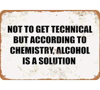 TammieLove Cartel de metal con texto en inglés "Not to Get Technical But According to Chemistry Alcohol is A Solution" (20,3 x 30,5 cm)