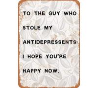 TammieLove Stole My Antidepressants, I Hope You're Happy Now, letrero de metal de aluminio de 8 x 12 pulgadas