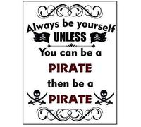 TammieLove TinSignEUa24968 - Cartel de metal con texto en inglés "Always Be Yourself Unless You Can Be A Pirate The Be A Pirate" de estilo vintage para pared, 1 letrero de metal de 20 x 30 cm