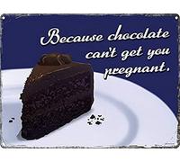 TammieLove TinSignEUa29084 - Letrero de metal para decoración de pared del hogar, 20 x 30 cm, con texto en inglés "Because Chocolate Can39;t Get You Pregnant"