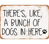 TammieLove TinSignEUa66302 - Letrero de metal con texto en inglés "There'S, Like, A Bunch Of Dogs In Here"