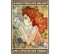 TammieLove TinSignTammieLoveA2358 - Letrero de metal vintage para decoración de pared con texto en inglés "I'm mostly Peace Love And Light And A Little Go Fack Yourself"