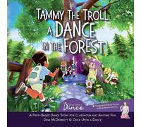 Tammy the Troll: A Dance in the Forest (Dance-It-Out! Prop & Play Adventures: Hands-On Movement Stories • Ages 3-7)
