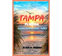 TAMPA FLORIDA GUIDE BOOK 2026: Tampa Unlocked: Sun, Vibes & Hidden Gems You Won’t Find Anywhere Else