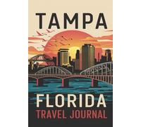 Tampa Florida Travel Journal: Lined Notebook Diary. Capturing Moments from Around the Globe
