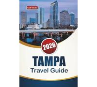 TAMPA TRAVEL GUIDE 2026: Discover Top Attractions, Waterfront Activities, Local Cuisine, and Cultural Sites in Florida’s Gulf Coast City