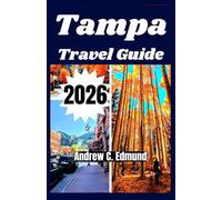 TAMPA TRAVEL GUIDE 2026: Explore White Sand Beaches, Ceuban Cuisine, Theme Parks, Gulf Coast Day Trips and more