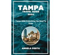 TAMPA TRAVEL GUIDE 2026: Tampa 2026: Everything You Need To Know