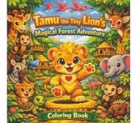 Tamu the Tiny Lion’s Magical Forest Adventure: Coloring Book