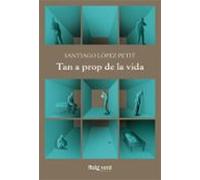 Tan a prop de la vida