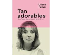 Tan adorables: Miss Fallaci a la conquista de América (Alianza Voces)