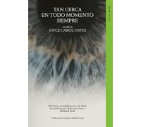 Tan cerca en todo momento siempre: Cuatro nouvelles sobre amores malogrados (Ficción)