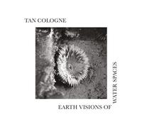 Tan Cologne - Earth Visions Of Water Spaces [VINYL] [Vinilo]