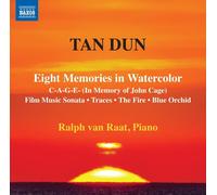 van Raat,Ralph - Tan Dun: Piano Works - 8 Memories in Watercolor / C-A-G-E- / Film Music Sonata / Traces / The Fire / Blue Orchid