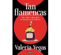 Tan flamencas: Vida, obra y milagros de nuestras folclóricas (Divulgación)