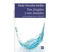 Tan frágiles y tan amados: Una pedagogía para la libertad: 461 (El Pozo de Siquén)
