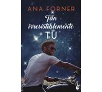Tan irresistiblemente tú (Tan tú, tan nosotros, 1): Serie Tan tú, tan nosotros, 1 (Erótica)