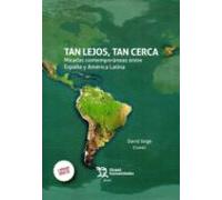 Tan Lejos Tan Cerca: Miradas Contemporaneas Entre España Y America Lat
