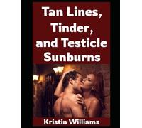 Tan Lines, Tinder, and Testicle Sunburns!: A Naked Girl’s Guide To How Guys Can Let It All Hang Out Without Getting Arrested (The Naked Rebel)