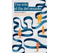 Tan solo el fin del mundo (DOS BIGOTES)