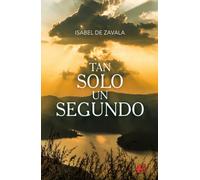 Tan solo un segundo | Isabel De Zabala