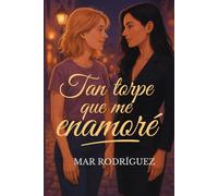 Tan torpe que me enamoré: Romance lésbico