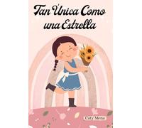 Tan Única Como una Estrella: Libro para niñas sobre el amor propio, el valor, el ser fuerte, la autoconfianza, la autoestima y la amistad | Ideal para ... para niñas en español | Edad 6-12 años)