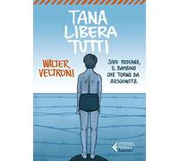 Tana libera tutti. Sami Modiano, il bambino che tornò da Auschwitz (Universale economica. Ragazzi)