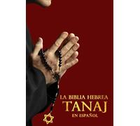 Tanaj תַּנַךְ En Español : La Biblia Hebrea Spanish Tanakh - El Antiguo Testamento Completa: Santa Biblia hebrea letra grande: La Sagrada Biblia la santa Hebrea tanaj español: