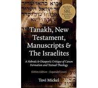 Tanakh, New Testament, Manuscripts & The Israelites: A Hebraic & Diasporic Critique of Canon Formation and Textual Theology Elohim Edition