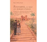 Tananarive, la ville aux marches d'argile: D’après les mémoires de Jean Carloz, contrôleur adjoint des douanes de Madagascar (1924-1927) (Là-Bas)