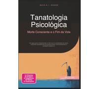 Tanatologia Psicológica: Morte Consciente e o Fim da Vida