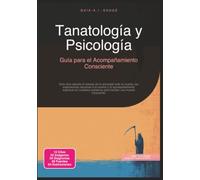 Tanatología y Psicología: Guía para el Acompañamiento Consciente