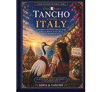 Tancho Visits Italy: A Children's Adventure Through Rome, Venice, Florence, Naples, Sicily, and the Wonders of Italy (Tancho Discovers the World)