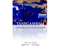 Tanegashima: The Arrival of Europe in Japan: 90 (NIAS Monographs)