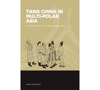 Tang China in Multi-Polar Asia: A History of Diplomacy and War (The World of East Asia)