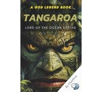 Tangaroa: Lord of the Ocean Depths: Unveiling the Myths of the Polynesian Sea God and His Epic Rivalry with the Forest Deity Tane (The Pantheon Series: Journey Through the Divine)
