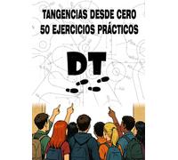 Tangencias desde cero: 50 ejercicios prácticos