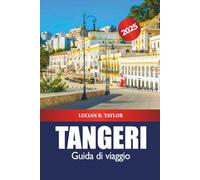 Tangeri Guida di viaggio 2025: Esplora la destinazione da visitare in Marocco, le migliori cose da fare, il cibo, la cultura, la storia e il vivace mercato