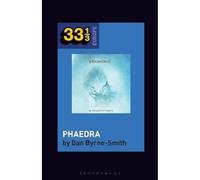 Tangerine Dream's Phaedra (33 1/3 Europe)