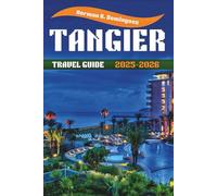 Tangier Travel Guide 2025/2026: Where Africa Meets Europe: Your Gateway to Morocco's Cultural Crossroads (Top Selling Books)
