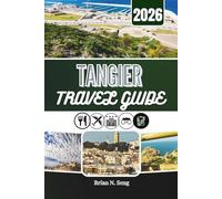 TANGIER TRAVEL GUIDE 2026: Navigate Culture and City Life in Morocco’s Northern Edge