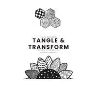 Tangle and Transform: A Beginner-Friendly Tangle Workbook for Stress Relief, Mindful Drawing and Creative Calm