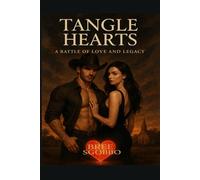 TANGLE HEARTS: A BATTLE OF LOVE AND LEGACY