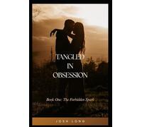 TANGLED IN OBSESSION: The Forbidden Spark; Book One