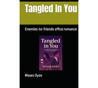 Tangled In You: Enemies-to-friends office romance