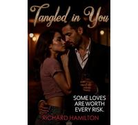 Tangled In You: Some Loves Are Worth Every Risk