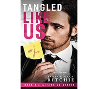 Tangled Like Us: 4 (Like Us Series: Billionaires & Bodyguards)